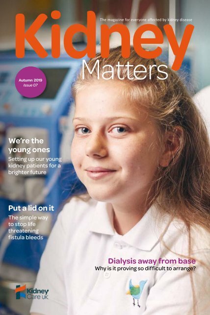 Kidney Matters - Issue 7 Autumn 2019