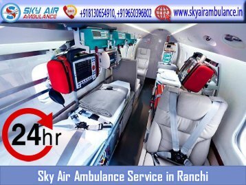 Advanced Air Ambulance from Ranchi with Medical System