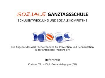 Soziale Ganztagsschule (Frau Tilp: AGJ Freiburg)