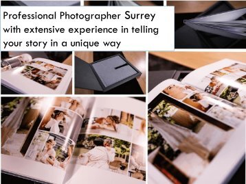 Professional Photographer Surrey with extensive experience in telling your story in a unique way