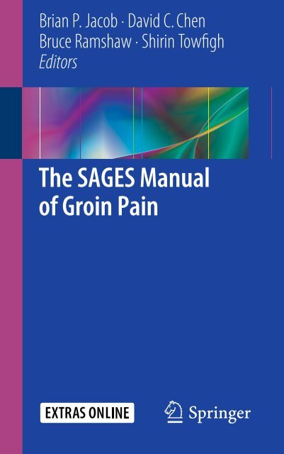 Brian P. Jacob, David C. Chen, Bruce Ramshaw, Shirin Towfigh (eds.) - The SAGES Manual of Groin Pain-Springer International Publishing (2016)