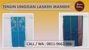 TERLENGKAP! TELP/WA 0811-9662-986 Fesyen Baju Tenun Unggan Lansek Manieh Khas Sijunjung , Padang