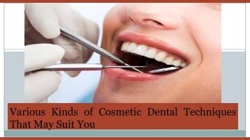 Various Kinds of Cosmetic Dental Techniques That May Suit You