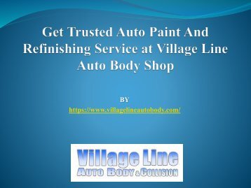 Get Trusted Auto Paint And Refinishing Service at Village Line Auto Body Shop