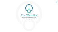 Eric Weschke - President at Weschke Wealth Management, Inc.