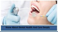 Know About Dental Health And Care Deeply