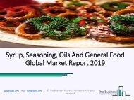 Global Syrup, Seasoning, Oils And General Food Market Size, Share, Growth 2019-2022