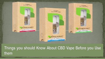Things you should Know About CBD Vape Before you Use them