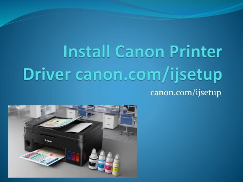 Install Canon Printer Driver canon.com/ijsetup