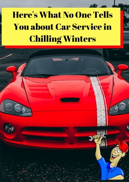 Here's What No One Tells You about Car Service in Chilling Winters