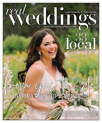 Real Weddings Magazine - Winter/Spring 2020 - The Best Wedding Vendors in Sacramento, Tahoe and throughout Northern California are all here