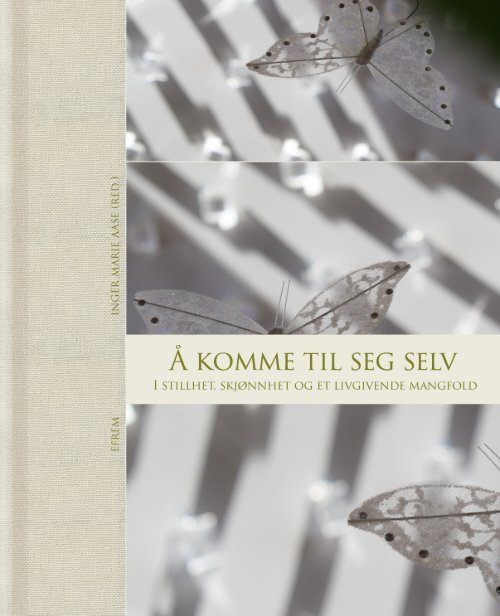 Å KOMME TIL SEG SELV – I stillhet, skjønnhet og et livgivende mangfold