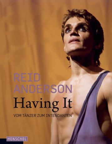 Leseprobe: Reid Anderson. Having It - Vom Tänzer zum Intendanten