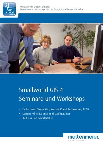 Smallworld GIS 4 Seminare und Workshops - Mettenmeier GmbH