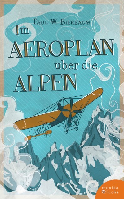 Paul W. Bierbaum | Im Aeroplan über die Alpen