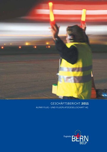 geschäFtsbericht 2011 - Bern-Belp