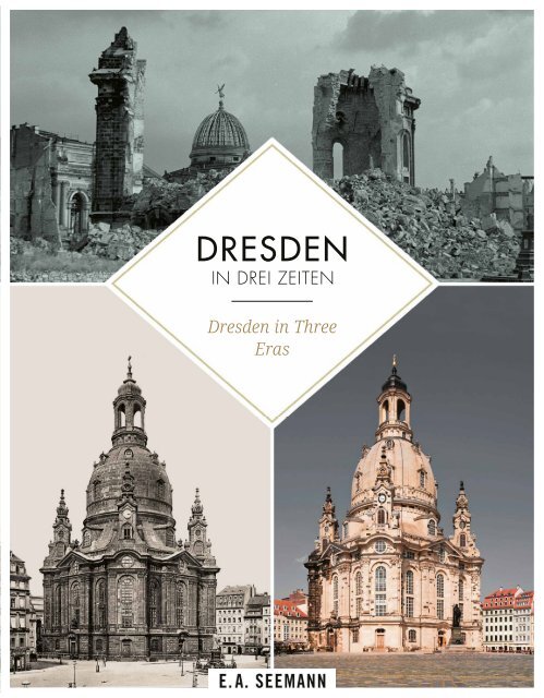 Dresden in drei Zeiten / Dresden in three eras