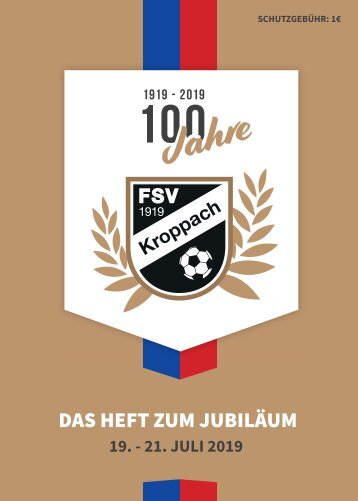 Festheft zum 100 jährigen Vereinsjubiläum des FSV Kroppach 1919 e.V.