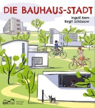 Leseprobe: Die Bauhaus-Stadt - Entdecke die Bauhaus-Bauten in Dessau!