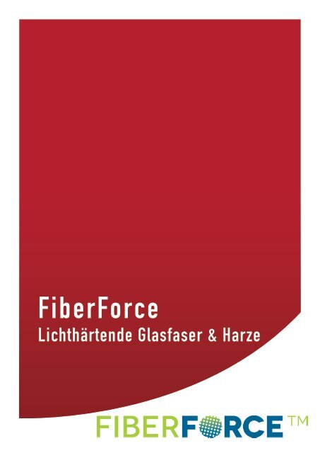 FiberForce – Lichthärtende Glasfaser & Harze