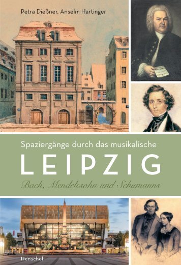 Leseprobe: Bach, Mendelssohn und Schumanns - Spaziergänge durch das musikalische Leipzig