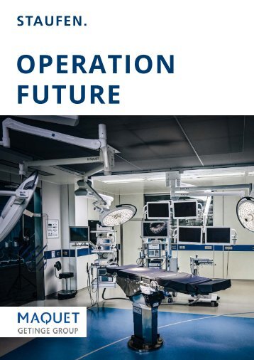 Operation: Future : Maquet a Success Story by Staufen AG