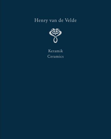 Leseprobe: Henry van de Velde. Raumkunst und Kunsthandwerk | Interior Design and Decorative Arts Ein Werkverzeichnis in sechs Bänden. Band III: Keramik 