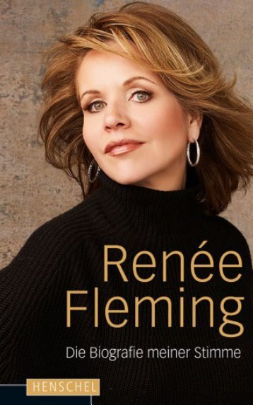 Leseprobe: Renée Fleming - Die Biografie meiner Stimme