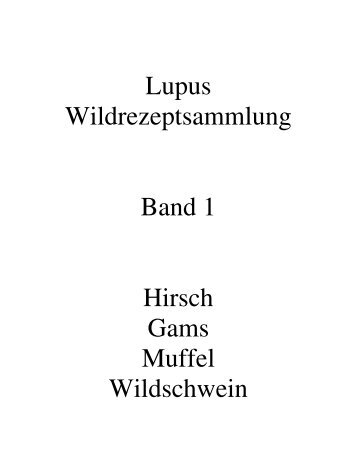 Lupus Wildrezeptsammlung Band 1 Hirsch Gams Muffel Wildschwein