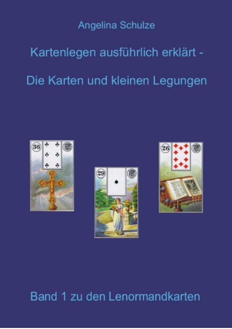 Kartenlegen ausführlich erklärt - Die Lenormandkarten und kleinen Legungen  Band 1 (Leseprobe)