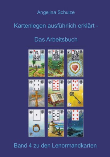 Kartenlegen ausführlich erklärt - Lenormand Deutung Arbeitsbuch mit Lenormandkarten Band 4 (Leseprobe)