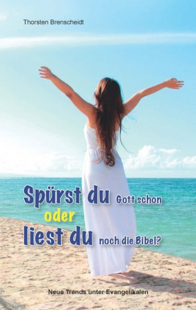 Brenscheidt: Spürst du Gott schon oder liest du noch die Bibel?