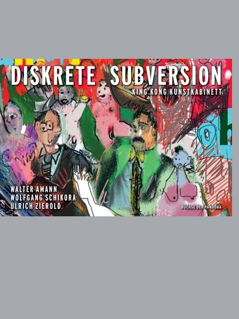 KING KONG KUNSTKABINETT: DISKRETE SUBVERSION   (Büchse der Pandora)   ISBN 978-3-88178-365-1