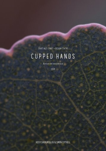Craft ACT Artist-in-residence 2018: Cupped Hands 