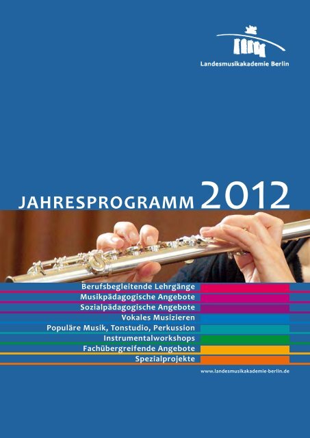 Jahresprogramm 2012 (pdf, 10.3 MB) - Landesmusikakademie Berlin