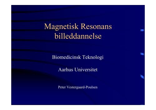 Magnetisk Resonans - Biomedicinsk Teknik - Aarhus Universitet