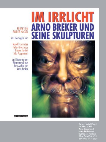 RAINER HACKEL (Red.): IM IRRLICHT · ARNO BREKER UND SEINE SKULPTUREN · (Büchse der Pandora) · ISBN 978-3-88178-250-0