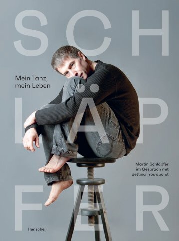 Leseprobe: Martin Schläpfer - Mein Tanz, mein Leben. Gespräche mit Bettina Trouwborst