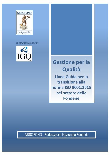 Gestione per la Qualità Linee Guida per la transizione alla norma ISO 9001:2015 nel settore delle Fonderie