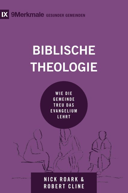 Nick Roark & Robert Cline: Biblische Theologie