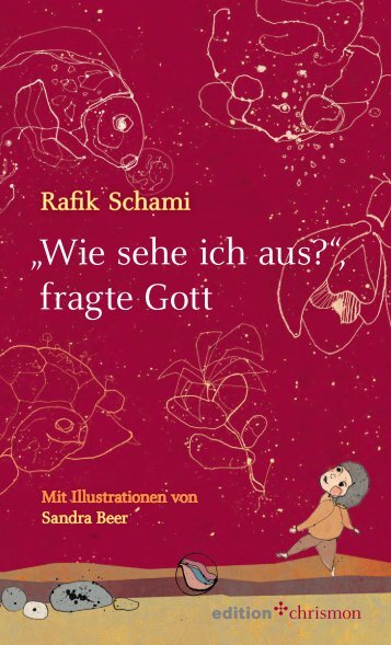 Rafik Schami: »Wie sehe ich aus?« fragte Gott (Leseprobe)