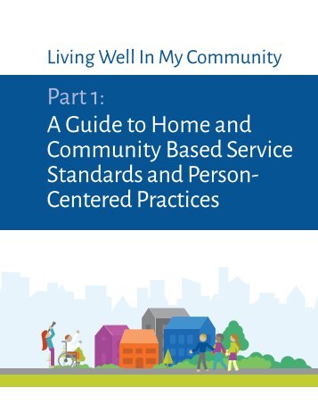 Living Well In My Community Part 1 - A Guide to Home and Community-Based Service Standards and Person-Centered Practices