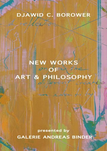 Galerie Andreas Binder: "Art&Philosophy" by Djawid C. Borower