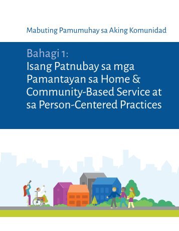 Mabuting Pamumuhay sa Aking Komunidad - Bahagi 1 - Isang Patnubay sa mga Pamantayan sa Home and Community-Based Services at sa Person-Centered Practices