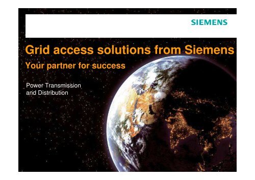 Grid access solutions from Siemens Your partner for success