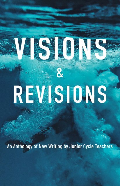 Visions & Revisions: An anthology of new writing by Junior Cycle Teachers [selected extracts]