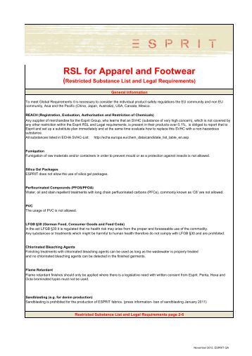 Rsl list Restricted Substance List (RSL) This Restricted Substance List (RSL) is intended to provide apparel and footwear companies with information related to regulations and laws that restrict or ban certain chemicals and substances in finished home textile, apparel, and footwear products around the world.