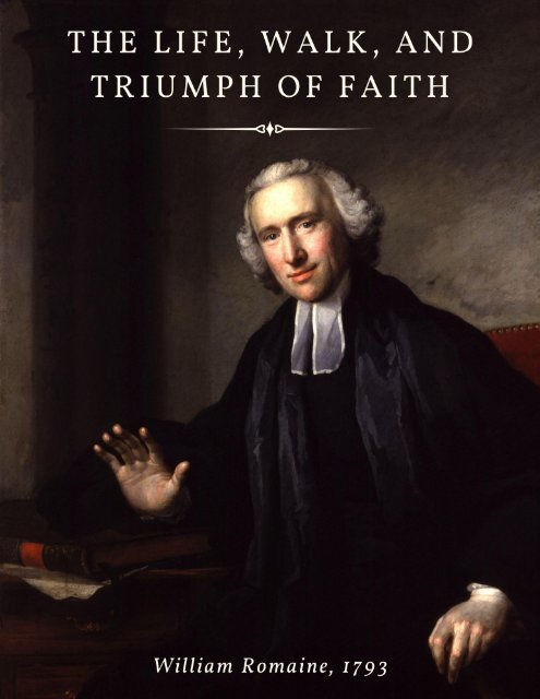 William Romain The Life, Walk, and Triumph of Faith