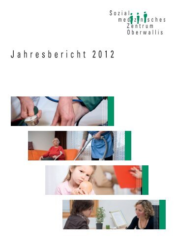 Jahresbericht 2012 Sozialmedizinisches Zentrum Oberwallis