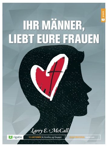 Larry E. McCall:  Ihr Männer, liebt eure Frauen